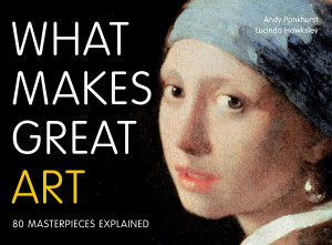 What Makes Great Art 80 Masterpieces Explained